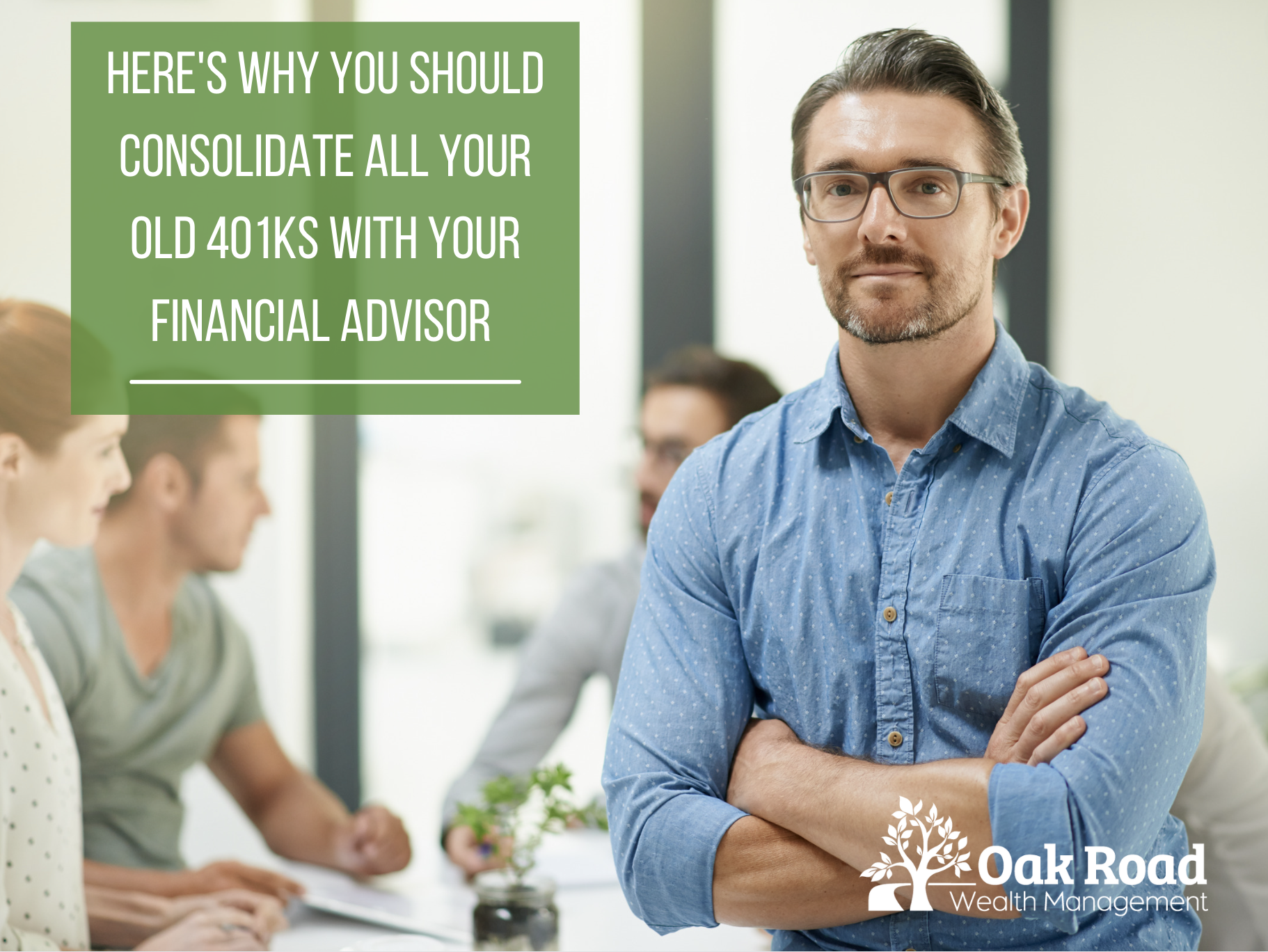 Here's Why You Should Consolidate All Your Old 401Ks With Your Financial Advisor